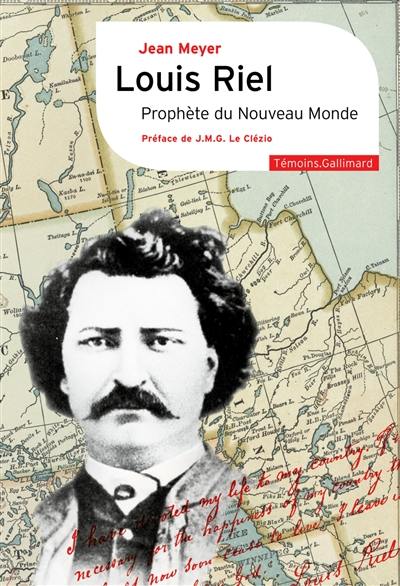 Louis Riel, prophète du Nouveau Monde