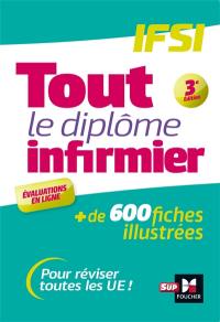 Tout le diplôme infirmier, IFSI : + de 600 fiches illustrées : pour réviser toutes les UE !