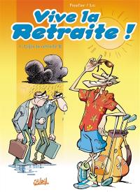 Vive la retraite !. Vol. 1. Enfin la retraite !