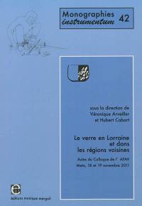 Le verre en Lorraine et dans les régions voisines : actes du colloque international