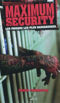 Maximum security : les prisons les plus dangereuses