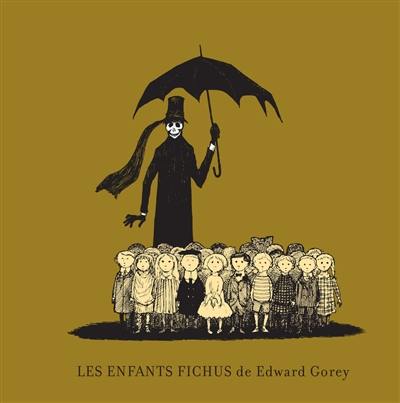 Les enfants fichus. The gashlycrumb tinies