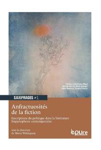 Anfractuosités de la fiction. Inscriptions du politique dans la littérature hispanophone contemporaine : Horacio Castellanos Moya, German Garcia, Belen Gopegul...