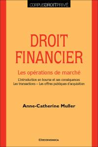 Droit financier : les opérations de marché : l'introduction en bourse et ses conséquences, les transactions, les offres publiques d'acquisition