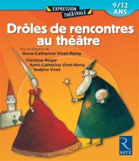 Drôles de rencontres au théâtre : 7-10 ans