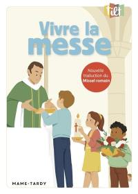 Vivre la messe : nouvelle traduction du missel romain