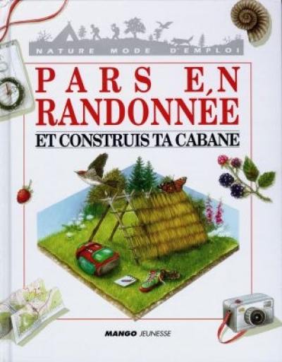 Pars en randonnée et construis ta cabane