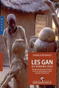 Les Gan de Burkina Faso : reconstitution de l'histoire et de la symbolique d'une royauté méconnue