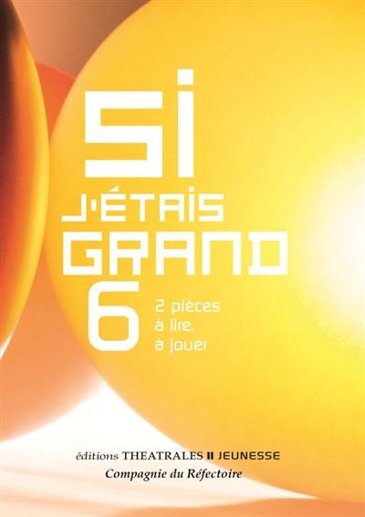 Si j'étais grand : 2 pièces à lire, à jouer. Vol. 6