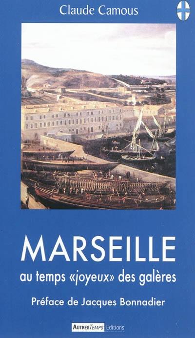 Marseille au temps joyeux des galères