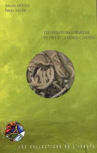 Les opérateurs européens de fret et la mondialisation : analyse du positionnement stratégique des opérateurs de transport de marchandises et de prestation de services logistiques face à la mondialisation et la construction des espaces régionaux intégrés