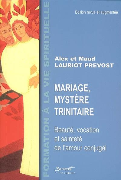 Mariage, mystère trinitaire : beauté, vocation et sainteté de l'amour conjugal