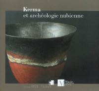 Kerma et archéologie nubienne : collection du Musée d'art et d'histoire, Genève