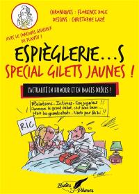 Espièglerie...s spécial gilets jaunes ! : l'actualité en humour et en images drôles !