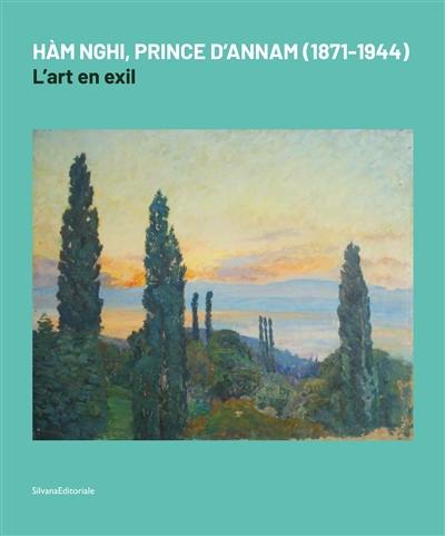 Hàm Nghi, prince d'Annam (1871-1944) : l'art en exil