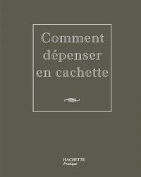 Comment dépenser en cachette