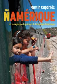 Namérique : un voyage dans le présent de l'Amérique latine : récit