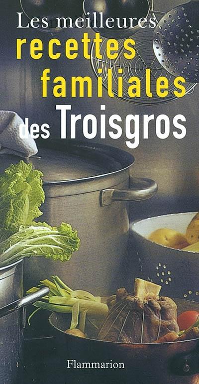 Les meilleures recettes familiales des Troisgros