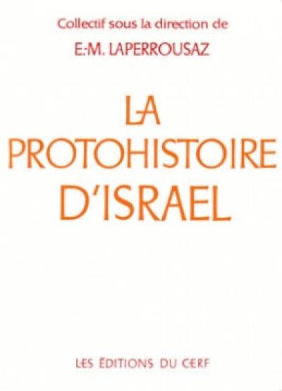 La Protohistoire d'Israël : de l'exode à la monarchie