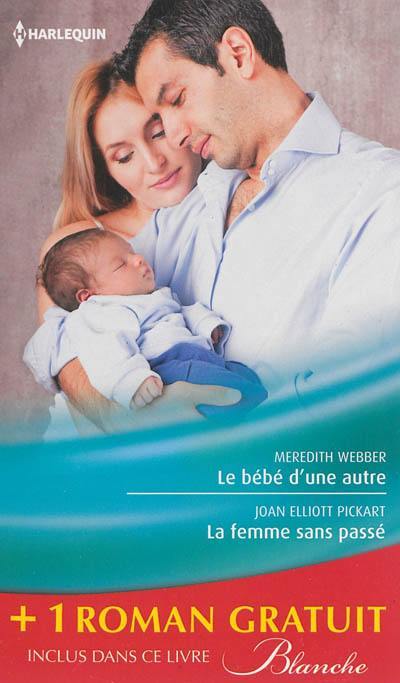 Le bébé d'une autre. La femme sans passé. Une équipe formidable