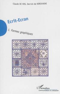 Ecrit-écran. Vol. 1. Formes graphiques