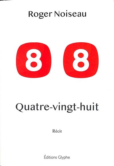 Quatre-vingt-huit : récit