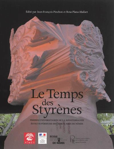 Le temps des Styrènes : actes du colloque, Montpellier, 17-18 novembre 2011 et catalogue de l'exposition Jean-François Gavoty au Musée des moulages de l'Université Paul-Valéry Montpellier III, 25 octobre-20 décembre 2011