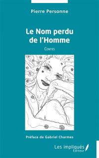 Le nom perdu de l'homme : contes