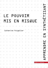 Apprendre en synthétisant. Vol. 5. Le pouvoir mis en risque