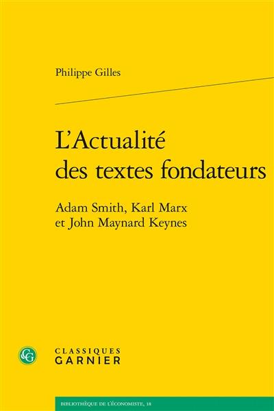 L'actualité des textes fondateurs : Adam Smith, Karl Marx et John Maynard Keynes