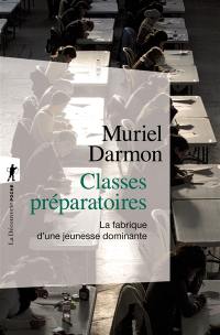 Classes préparatoires : la fabrique d'une jeunesse dominante