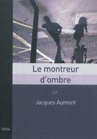 Le montreur d'ombre : essai sur le cinéma