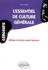 L'essentiel de culture générale : ultimes révisions avant l'épreuve