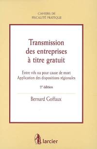 Transmission des entreprises à titre gratuit : entre vifs ou pour cause de mort : application des dispositions régionales