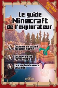 Le guide Minecraft de l'explorateur : version 1.8 & plus