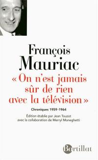 On n'est jamais sûr de rien avec la télévision : chroniques 1959-1964