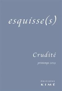 Esquisse(s), n° 14. Crudité