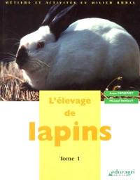 L'élevage de lapins. Vol. 1