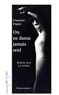 On ne danse jamais seul : écrits sur la danse