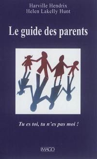 Le guide des parents : tu es toi, tu n'es pas moi !