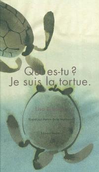 Qui es-tu ? Je suis la tortue