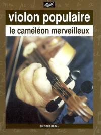 Violon populaire : le caméléon merveilleux