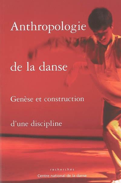 Anthropologie de la danse : genèse et construction d'une discipline