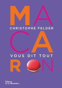 Macarons : Christophe Felder vous dit tout