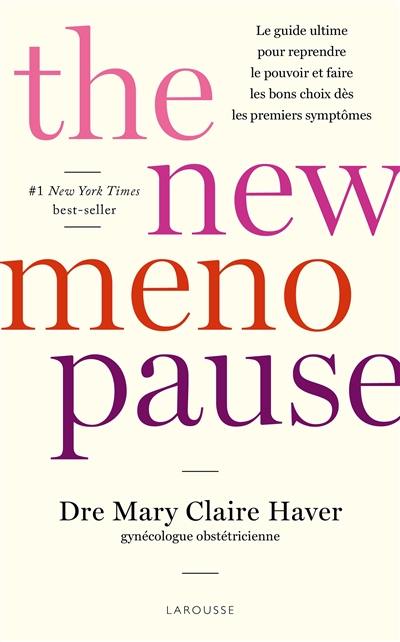 The new menopause : le guide ultime pour reprendre le pouvoir et faire les bons choix dès les premiers symptômes The new menopause : le guide ultime pour reprendre le pouvoir et faire les bons choix dès les premiers symptômes