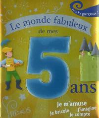 Le monde fabuleux de mes 5 ans pour les garçons !