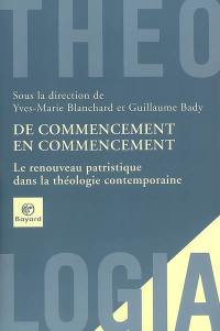 De commencement en commencement : le renouveau patristique dans la théologie contemporaine