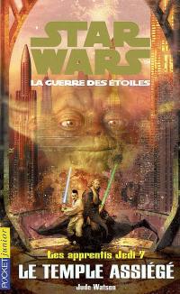 Les apprentis Jedi : Star Wars, la guerre des étoiles. Vol. 7. Le temple assiégé