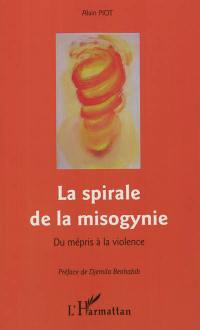 La spirale de la misogynie : du mépris à la violence