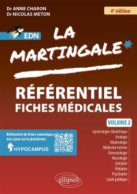 La martingale : référentiel fiches médicales pour EDN. Vol. 2. Gynécologie-obstétrique, urologie, néphrologie, médecine interne, dermatologie, neurologie, gériatrie, pédiatrie, psychiatrie, santé publique